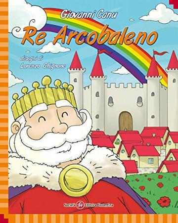 Re Arcobaleno (Ti racconto una storia) Re Arcobaleno (Ti racconto una storia)